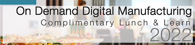 On Demand Digital Manufacturing Lunch and Learn image