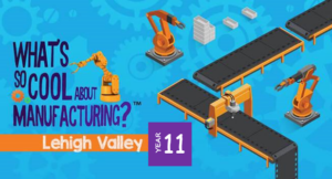 What's So Cool About Manufacturing? Lehigh Valley