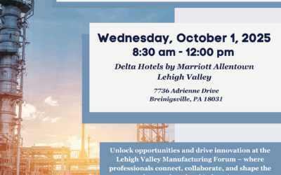 Lehigh Valley Manufacturing Forum 2025: Celebrating Innovation and Economic Growth in the Region